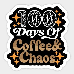 100 Days Of Coffee & Chaos - 100th Day Of School Teacher Sticker